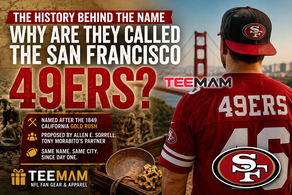 The History Behind the Name Why Are They Called the San Francisco 49ers