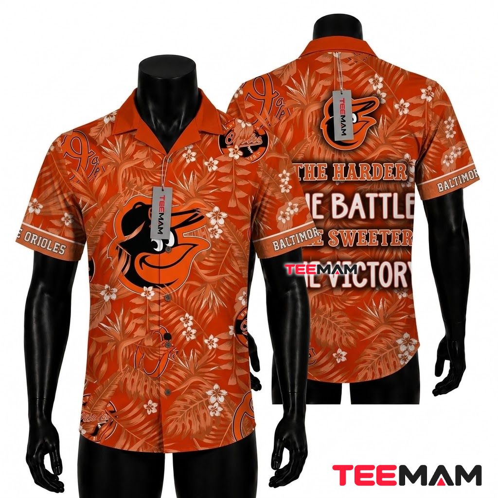 Baltimore Orioles Hawaiian Shirt Harder Battle Sweeter Victory Slogan Front