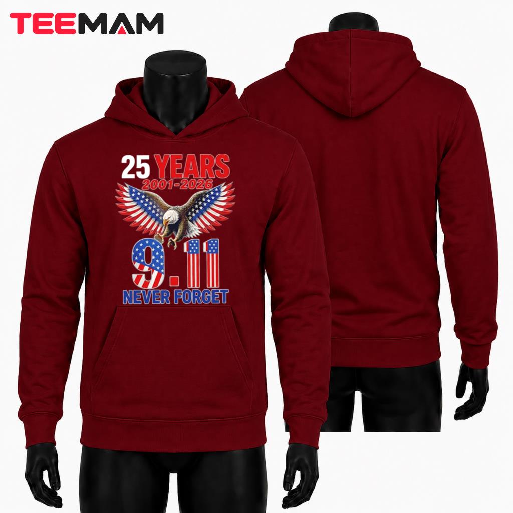 25 Years 911 Never Forget Patriot American Eagle Hoodie 25 Years 911 Never Forget Patriot American Eagle Hoodie