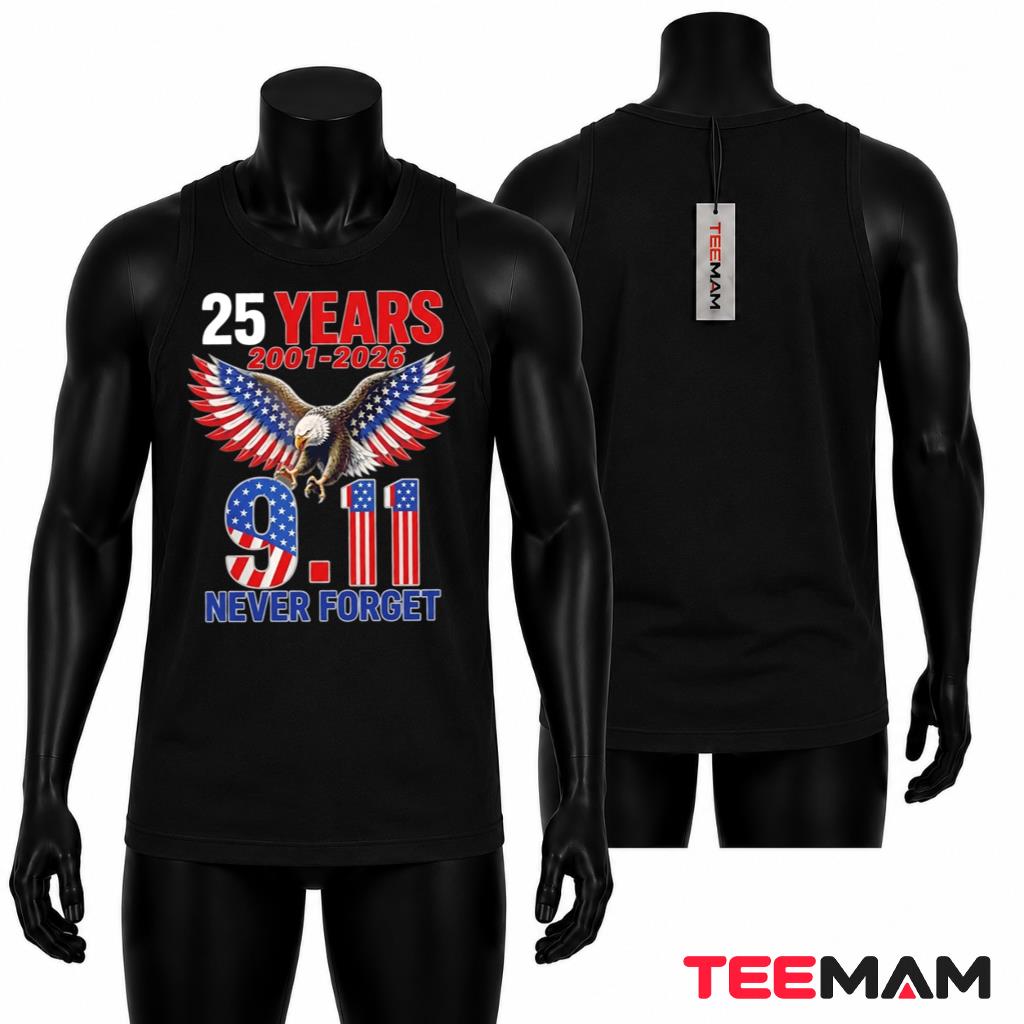 25 Years 911 Never Forget Patriot American Eagle Tank Top 25 Years 911 Never Forget Patriot American Eagle Tank Top