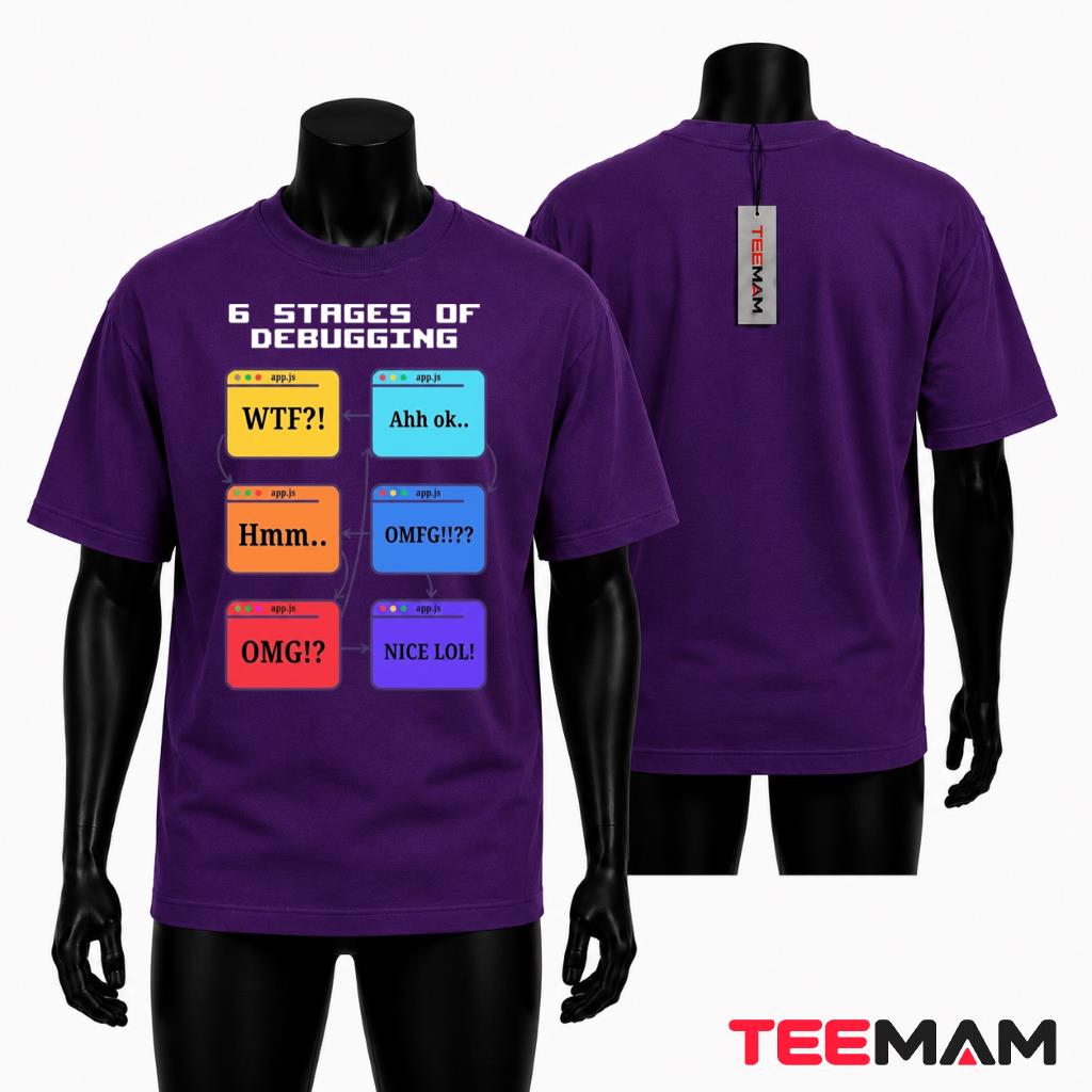 6 Stages Of Debugging Programmer T-Shirt