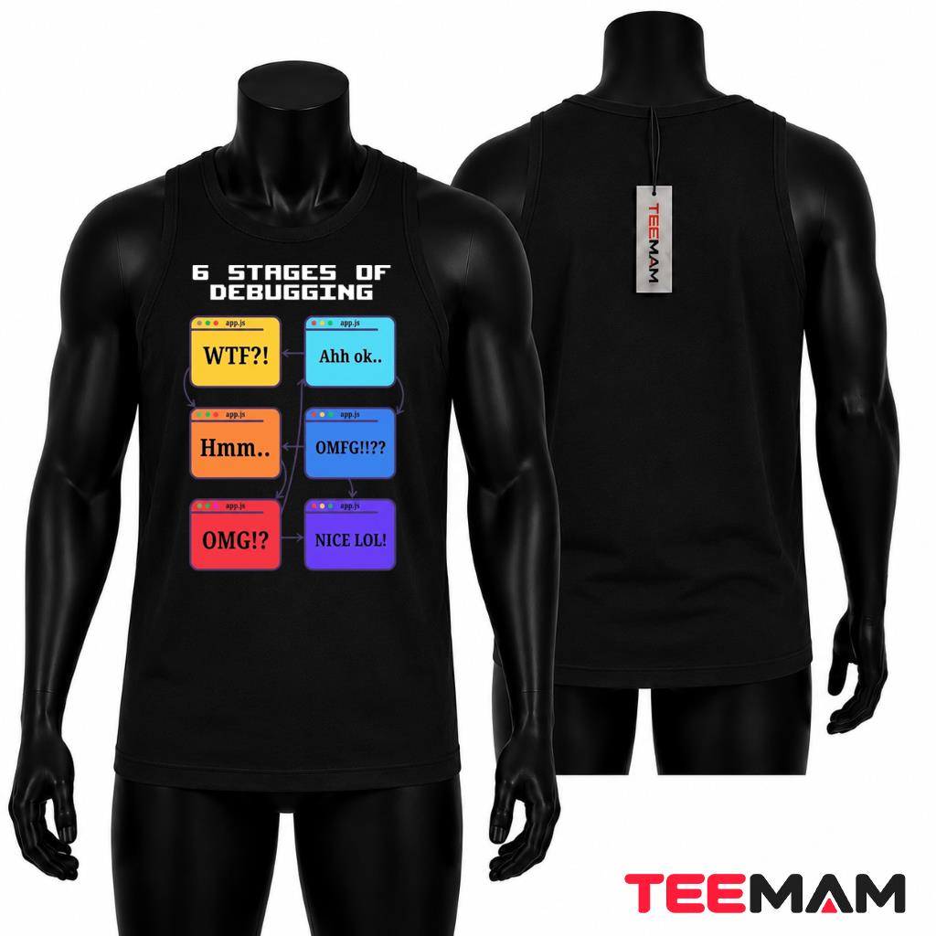 6 Stages Of Debugging Programmer Tank Top 6 Stages Of Debugging Programmer Tank Top