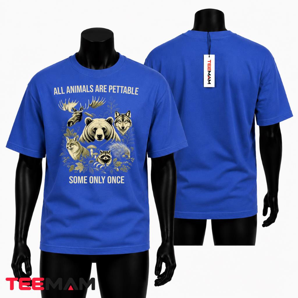 All Animals Are Pettable Some Only Once T-Shirt