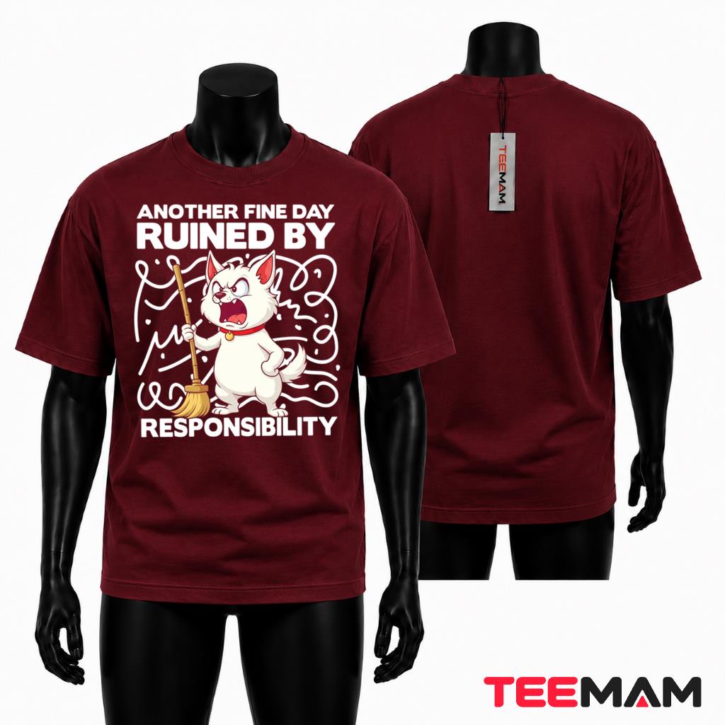 Another Fine Day Ruined By Responsibility T-Shirt