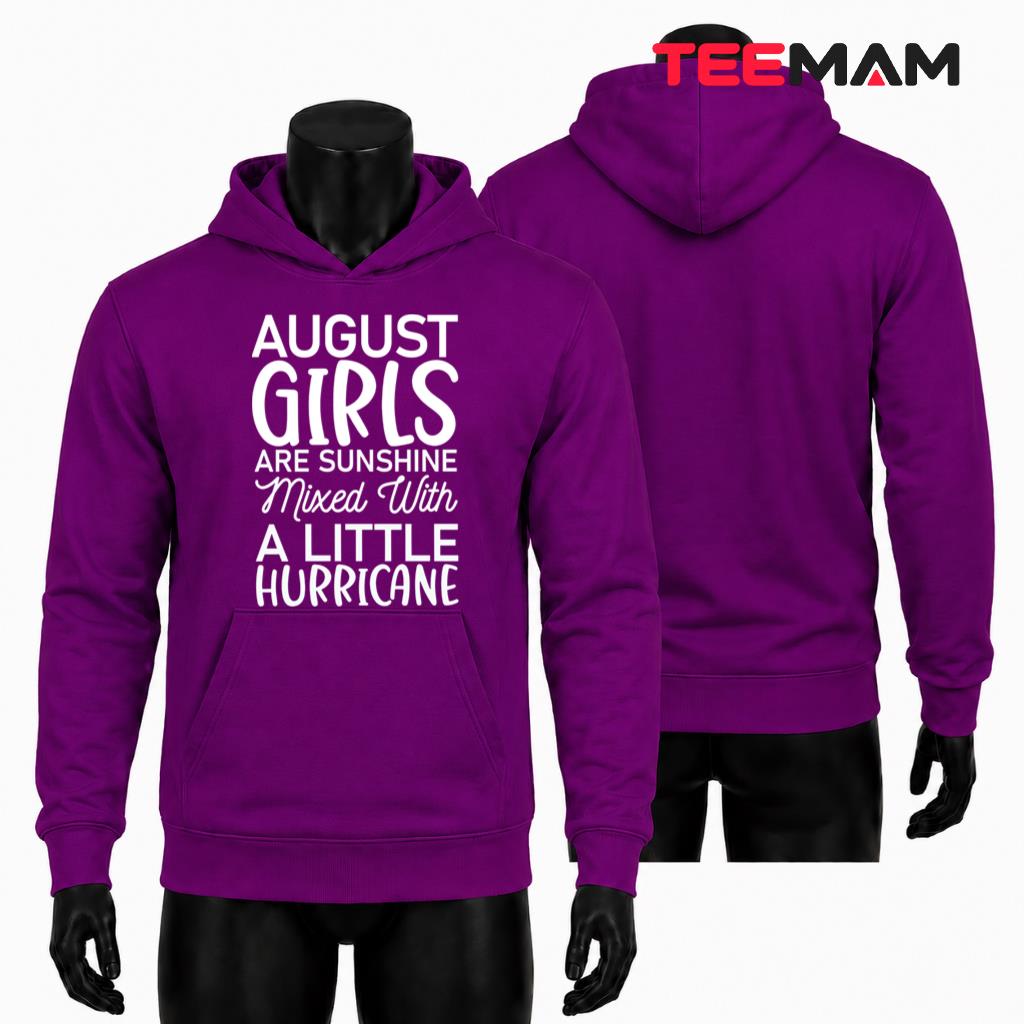 August Girls Are Sunshine Mixed With A Little Hurricane Hoodie August Girls Are Sunshine Mixed With A Little Hurricane Hoodie