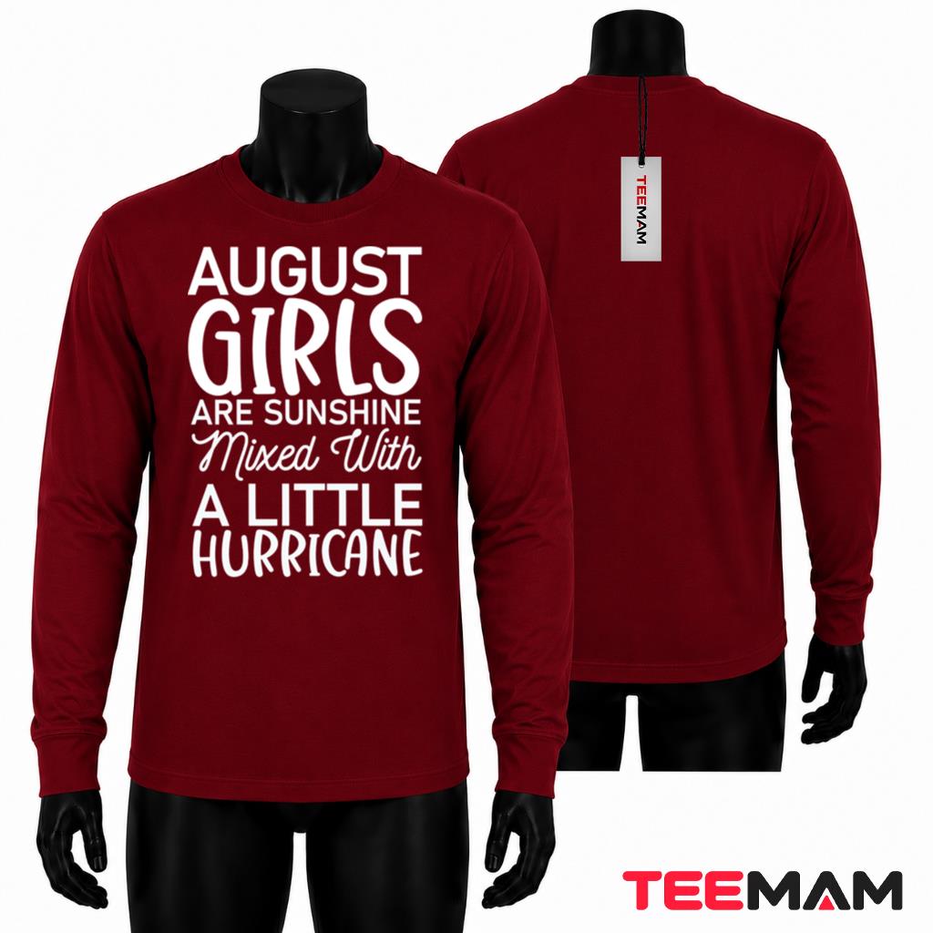 August Girls Are Sunshine Mixed With A Little Hurricane Long Sleeve August Girls Are Sunshine Mixed With A Little Hurricane Long Sleeve