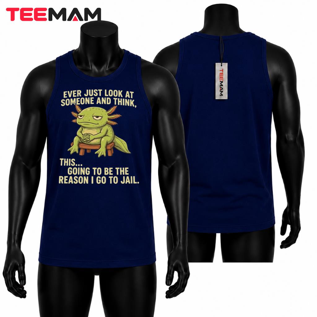 Axolotl Reason I Go To Jail Funny Tank Top Axolotl Reason I Go To Jail Funny Tank Top