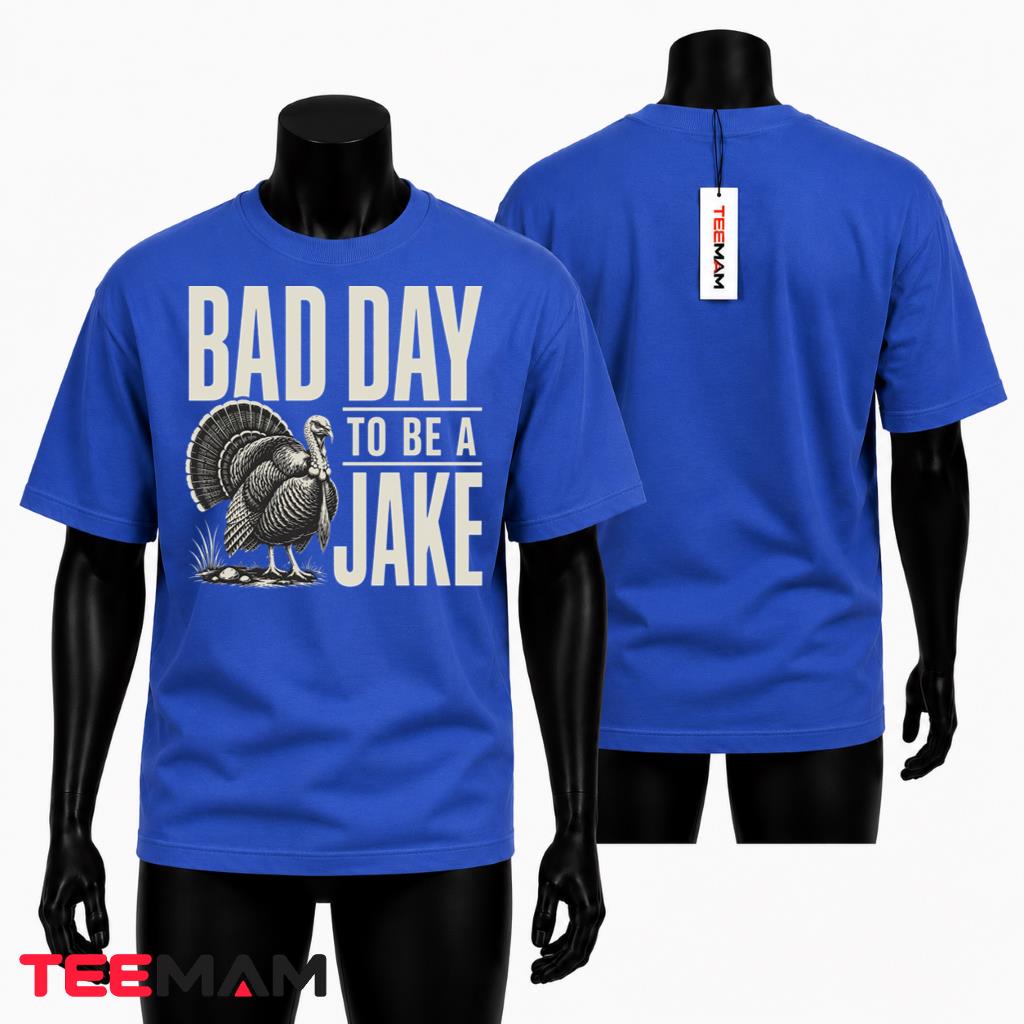 Bad Day To Be A Jake T-Shirt Funny Turkey Hunting