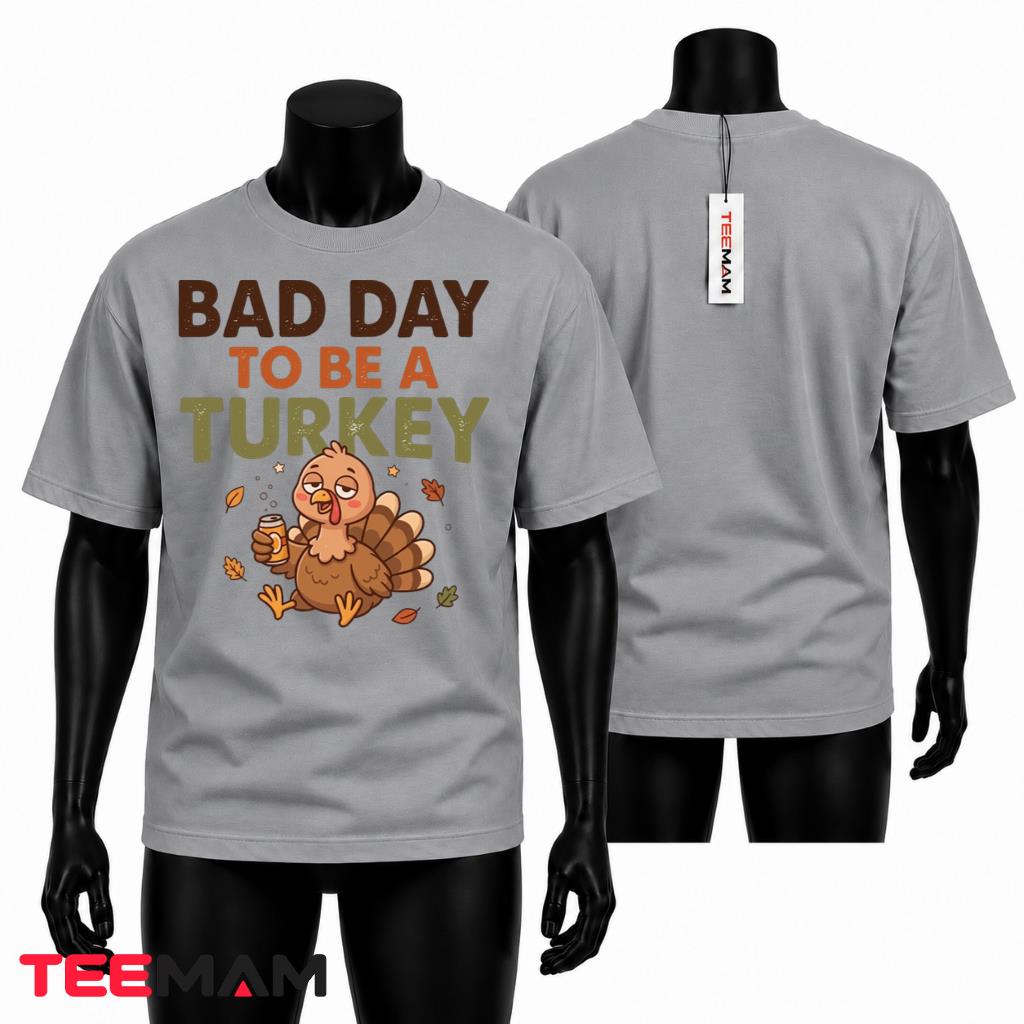 Bad Day To Be A Turkey T-Shirt Funny Thanksgiving Drinking