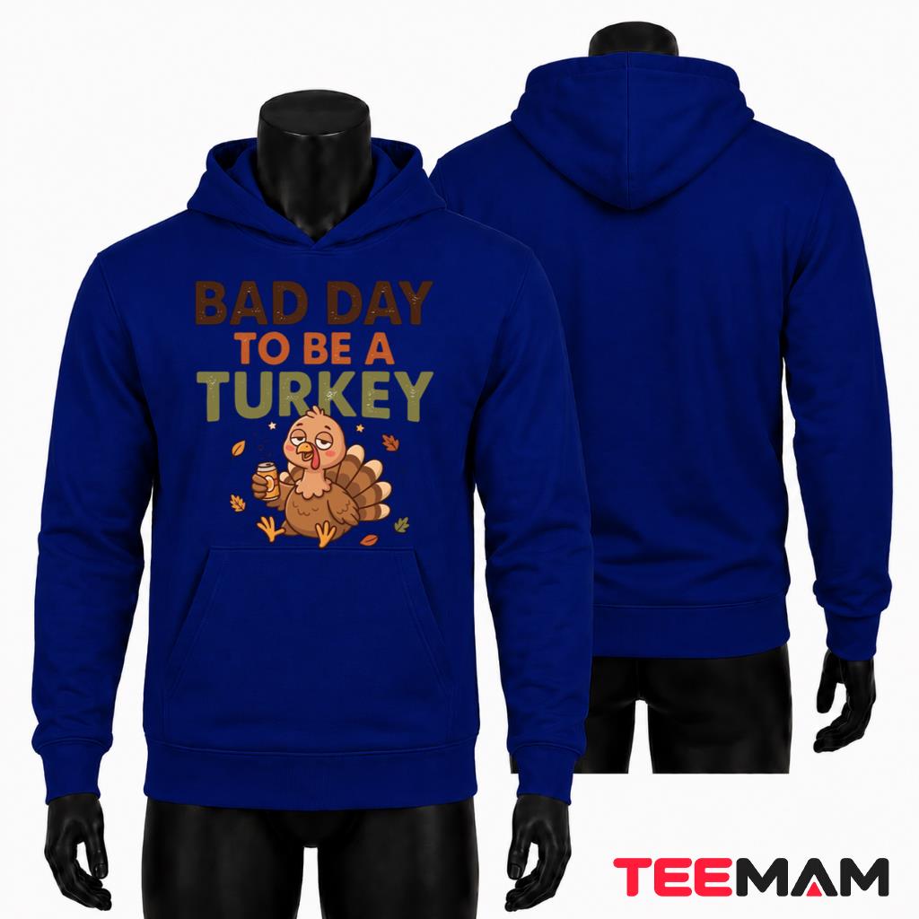 Bad Day To Be A Turkey Hoodie Funny Thanksgiving Drinking Bad Day To Be A Turkey Hoodie Funny Thanksgiving Drinking