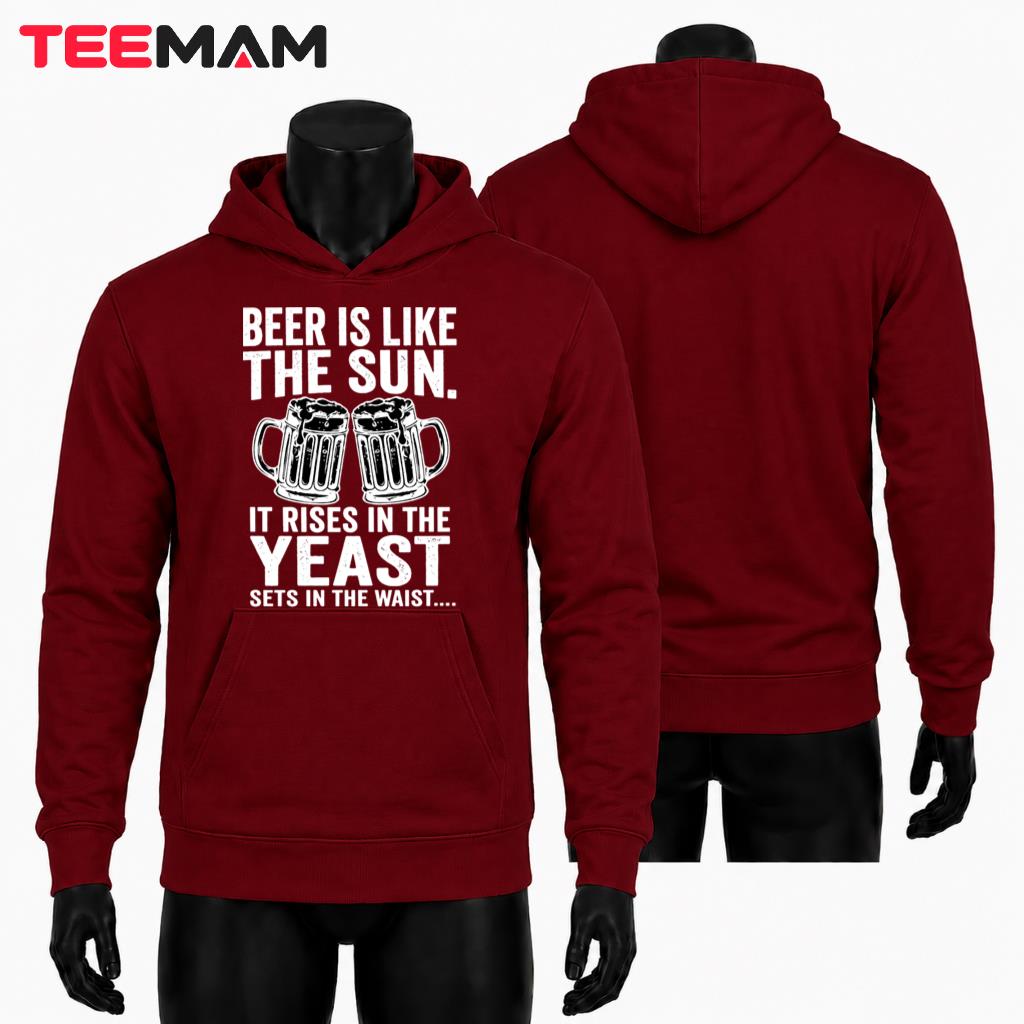 Beer Is Like The Sun Funny Beer Lover Mug Graphic Hoodie Beer Is Like The Sun Funny Beer Lover Mug Graphic Hoodie