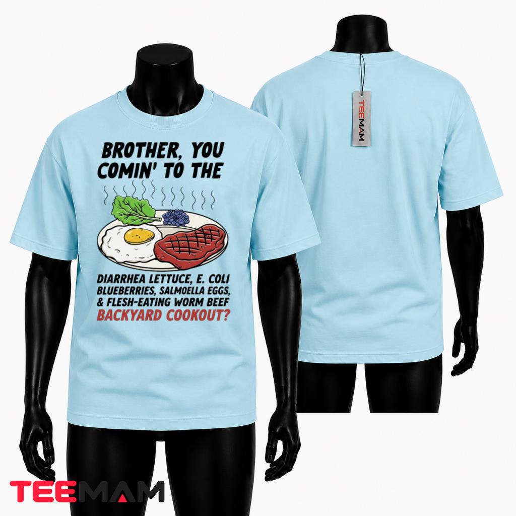Brother You Comin To The Backyard Cookout T-Shirt