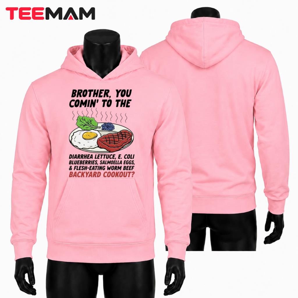 Brother You Comin To The Backyard Cookout Hoodie Brother You Comin To The Backyard Cookout Hoodie