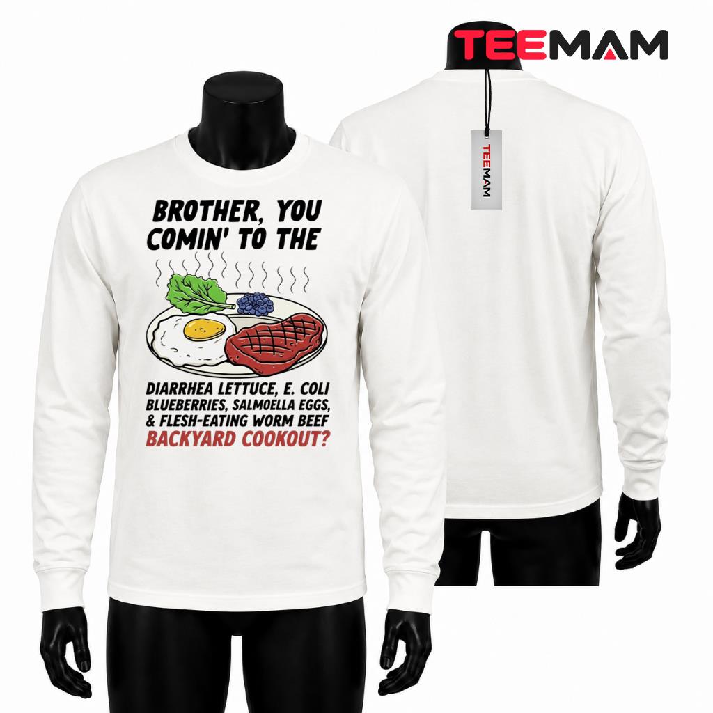 Brother You Comin To The Backyard Cookout Long Sleeve Brother You Comin To The Backyard Cookout Long Sleeve