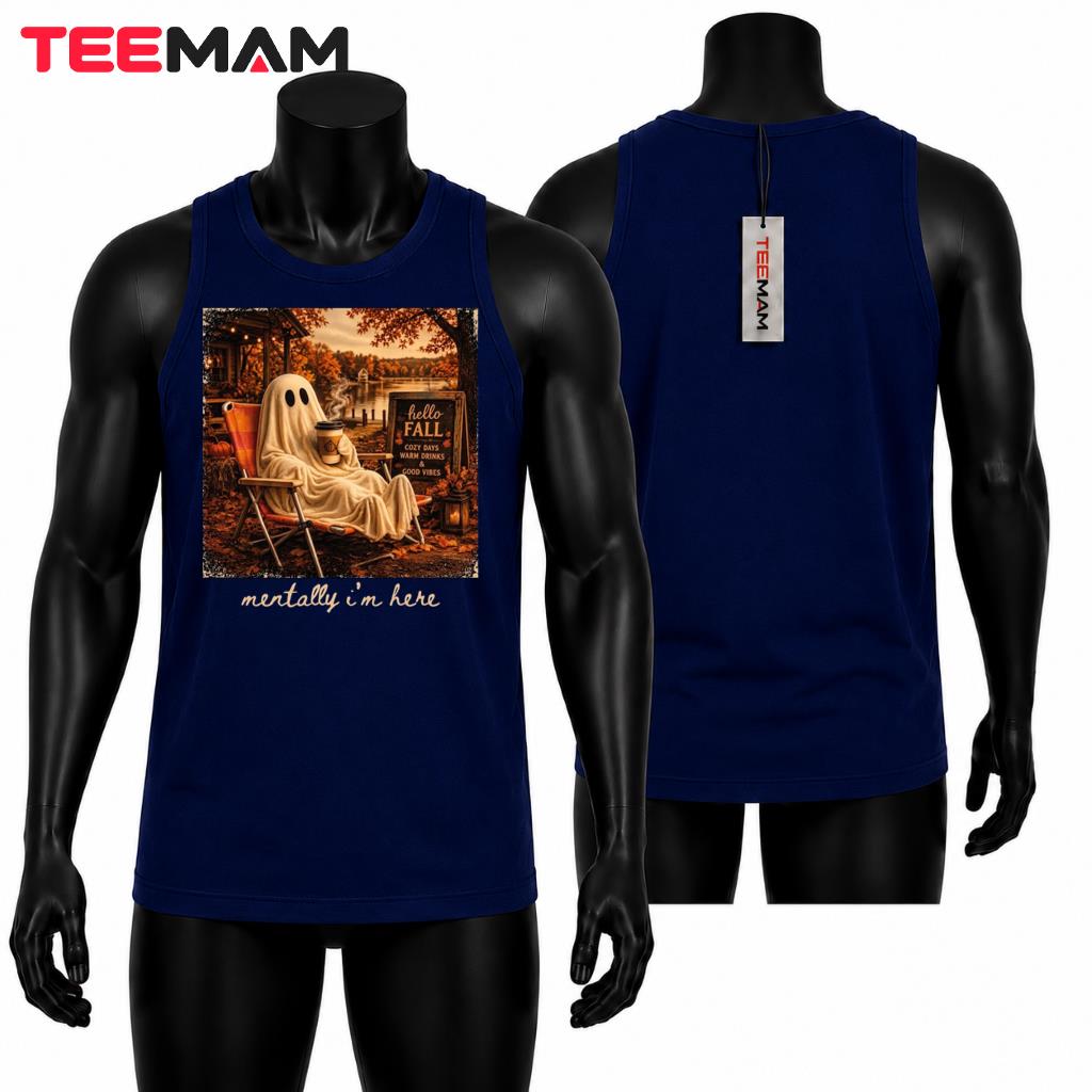 Cozy Ghost Fall Tank Top Coffee Mentally Im Here Cozy Ghost Fall Tank Top Coffee Mentally Im Here