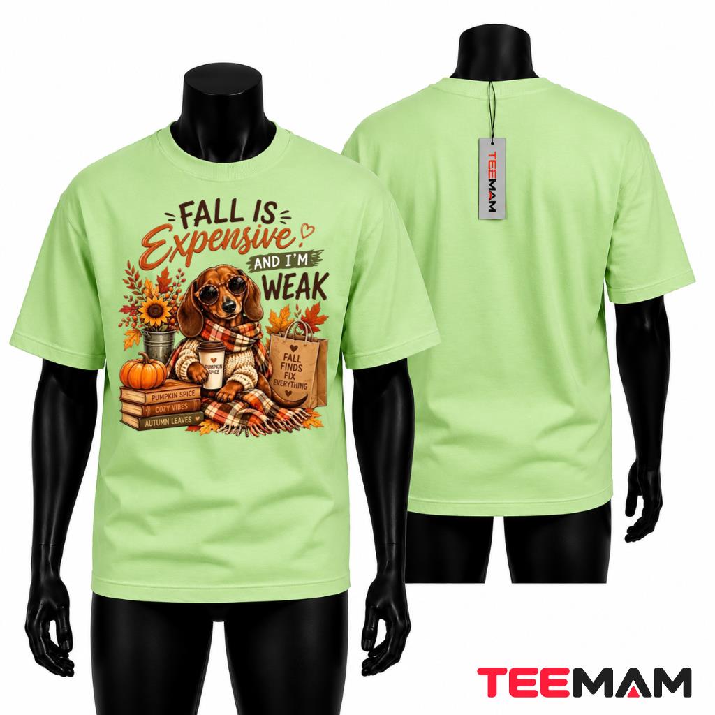 Fall Is Expensive And Im Weak Dachshund Thanksgiving T-Shirt