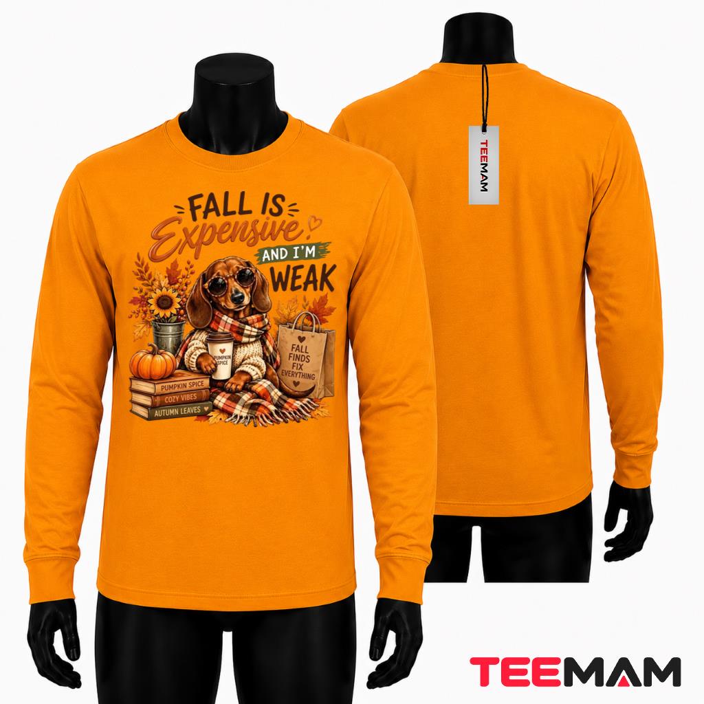 Fall Is Expensive And Im Weak Dachshund Thanksgiving Long Sleeve Fall Is Expensive And Im Weak Dachshund Thanksgiving Long Sleeve