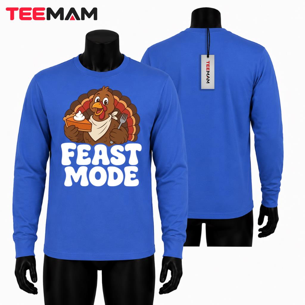 Feast Mode Thanksgiving Long Sleeve Funny Turkey Pie Feast Mode Thanksgiving Long Sleeve Funny Turkey Pie