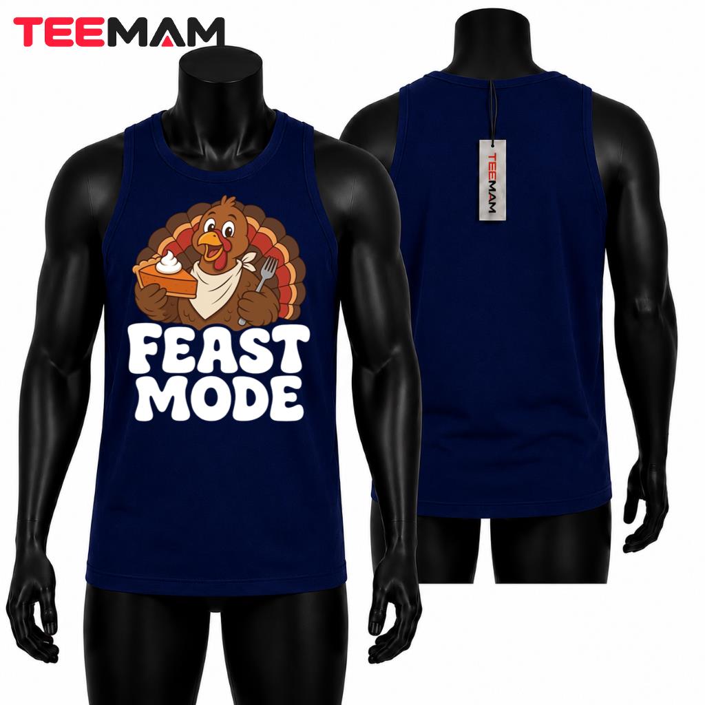 Feast Mode Thanksgiving Tank Top Funny Turkey Pie Feast Mode Thanksgiving Tank Top Funny Turkey Pie