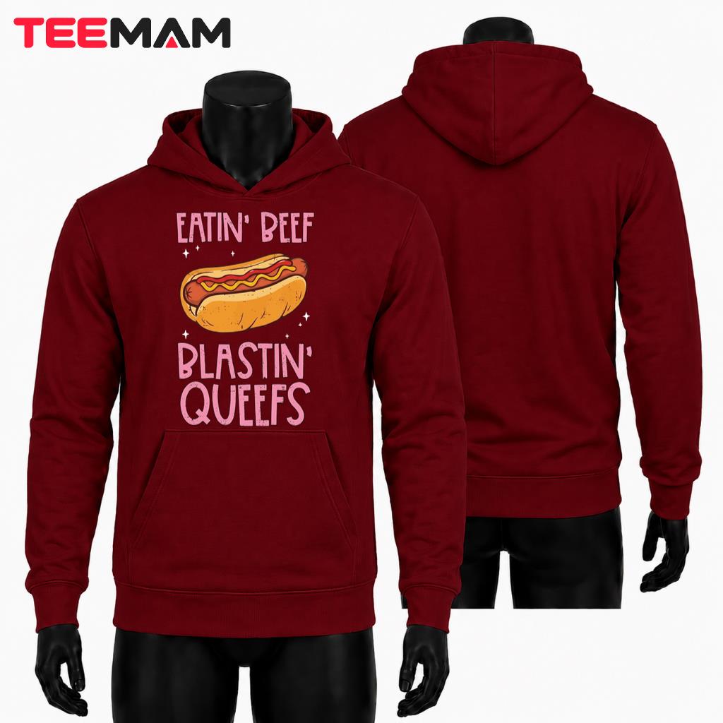 Funny Hot Dog Hoodie Eatin Beef Blastin Queefs Design Funny Hot Dog Hoodie Eatin Beef Blastin Queefs Design