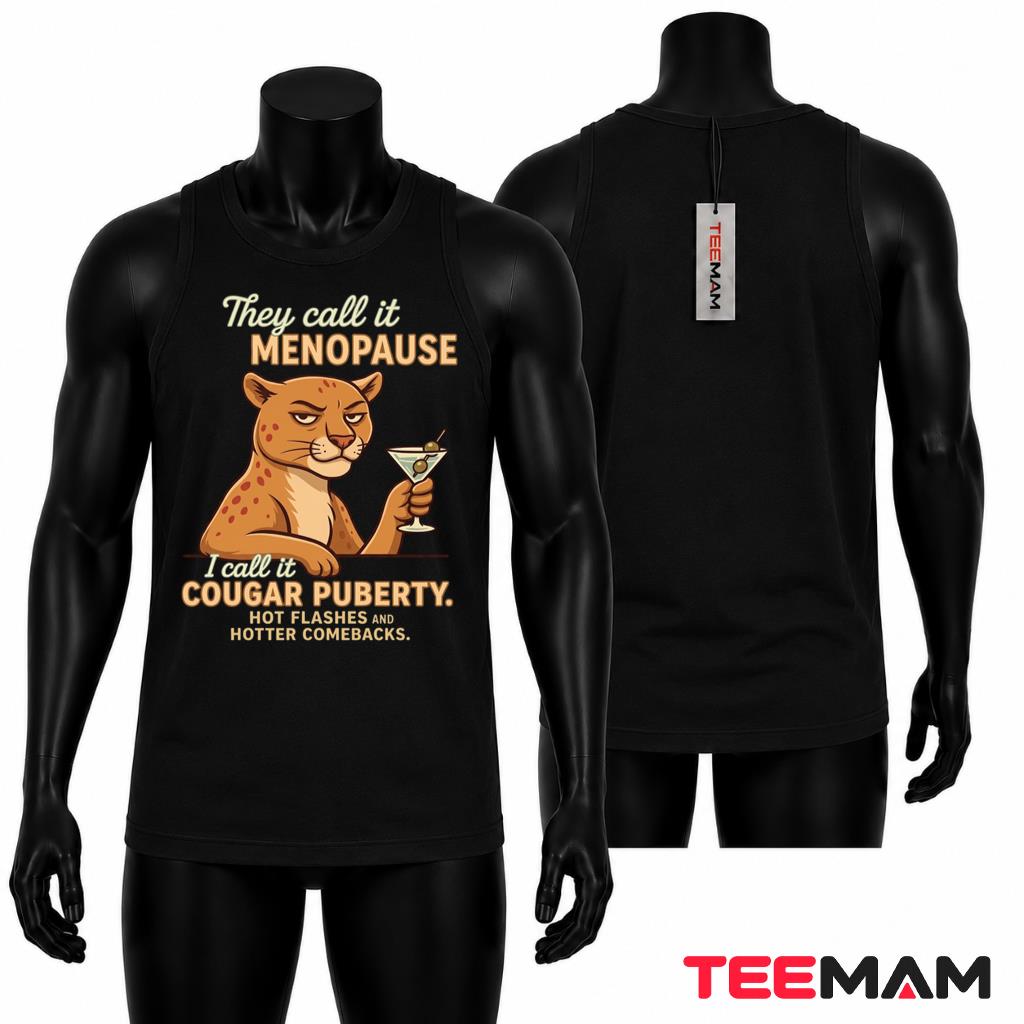 Funny Menopause Tank Top They Call It I Call It Cougar Puberty Funny Menopause Tank Top They Call It I Call It Cougar Puberty