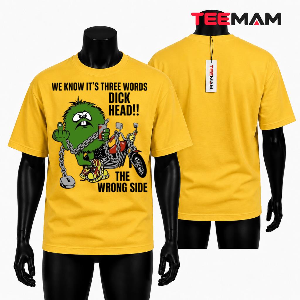 Funny Monster T-Shirt Biker We Know Its Three Words Dick Head