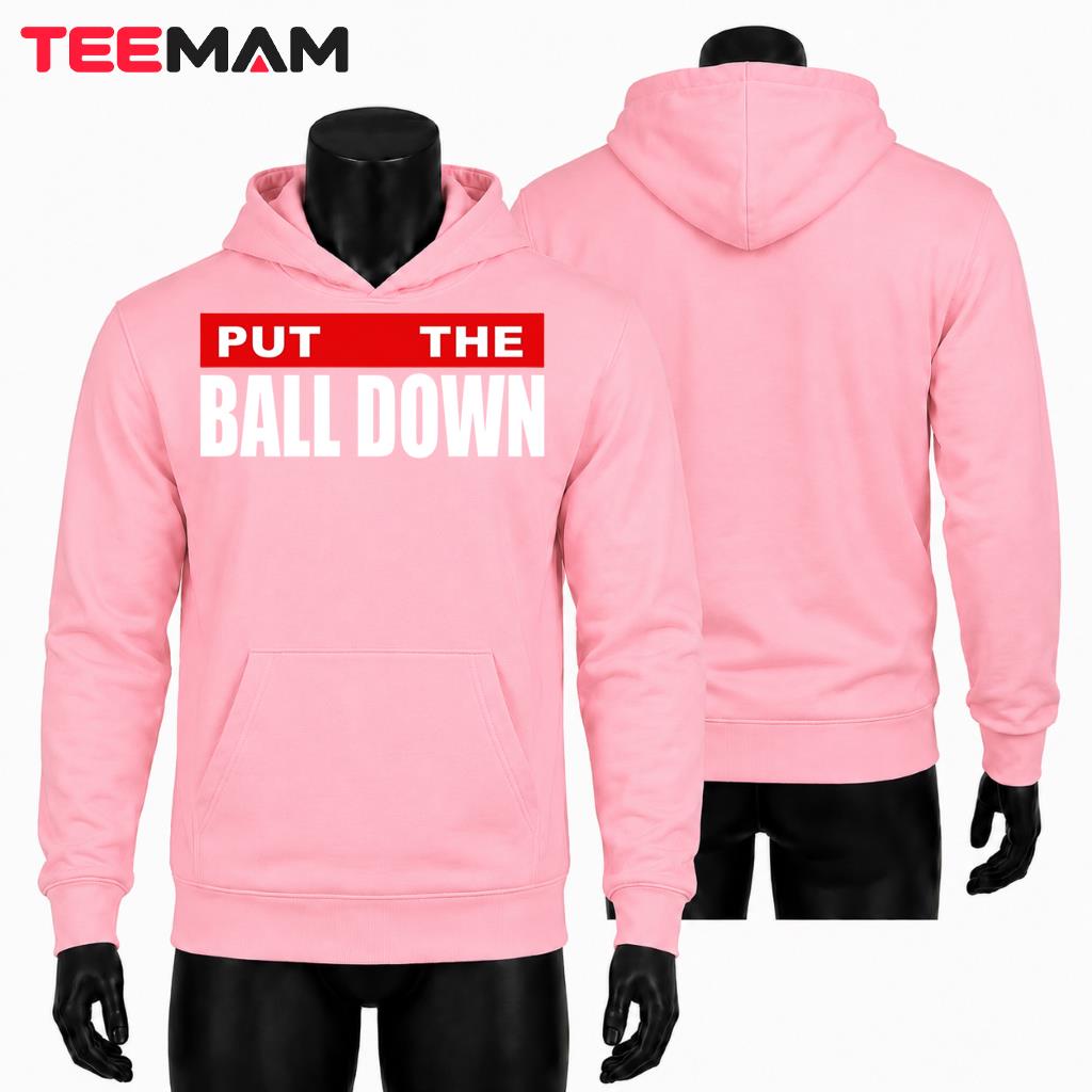 Funny Sports Hoodie Put The Ball Down Funny Sports Hoodie Put The Ball Down