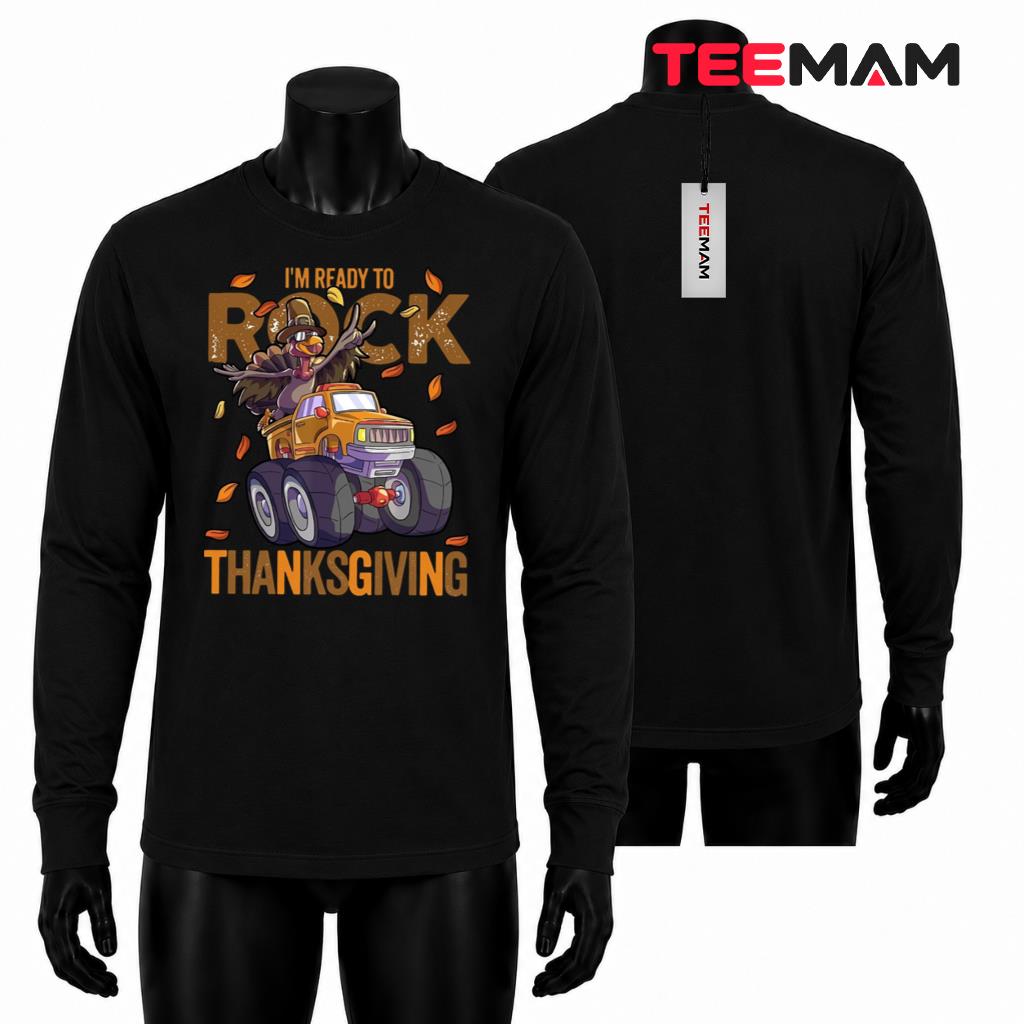 Funny Thanksgiving Long Sleeve I'm Ready To Rock Thanksgiving Funny Thanksgiving Long Sleeve I'm Ready To Rock Thanksgiving