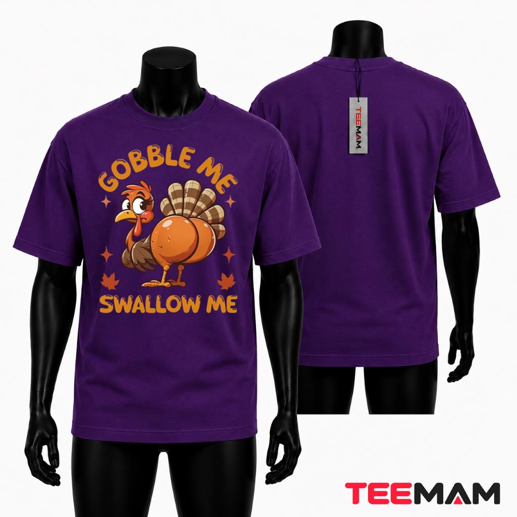 Funny Thanksgiving T-Shirt Turkey Gobble Me Swallow Me