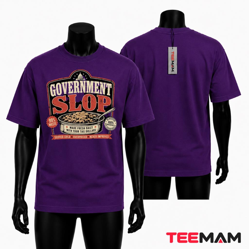 Government Slop Made Fresh Daily T-Shirt
