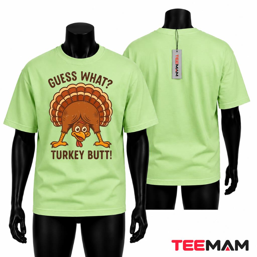 Guess What Turkey Butt Thanksgiving Funny T-Shirt