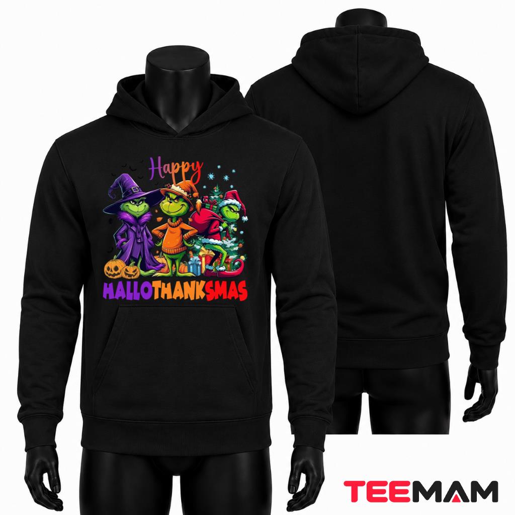 Happy Hallothanksmas Grinch Thanksgiving Christmas Hoodie Happy Hallothanksmas Grinch Thanksgiving Christmas Hoodie