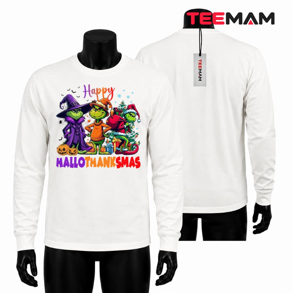 Happy Hallothanksmas Grinch Thanksgiving Christmas Long Sleeve Happy Hallothanksmas Grinch Thanksgiving Christmas Long Sleeve