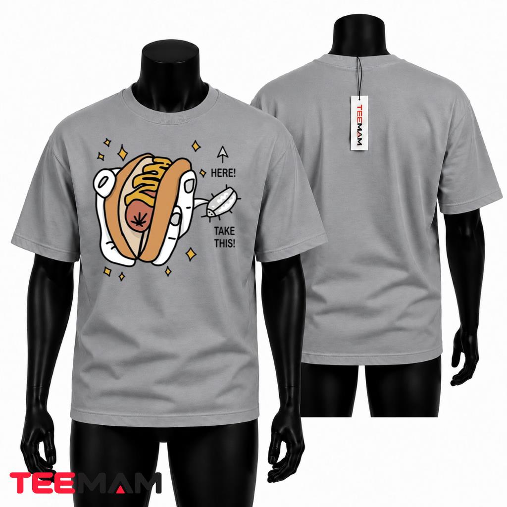 Here Take This Funny Hot Dog T-Shirt