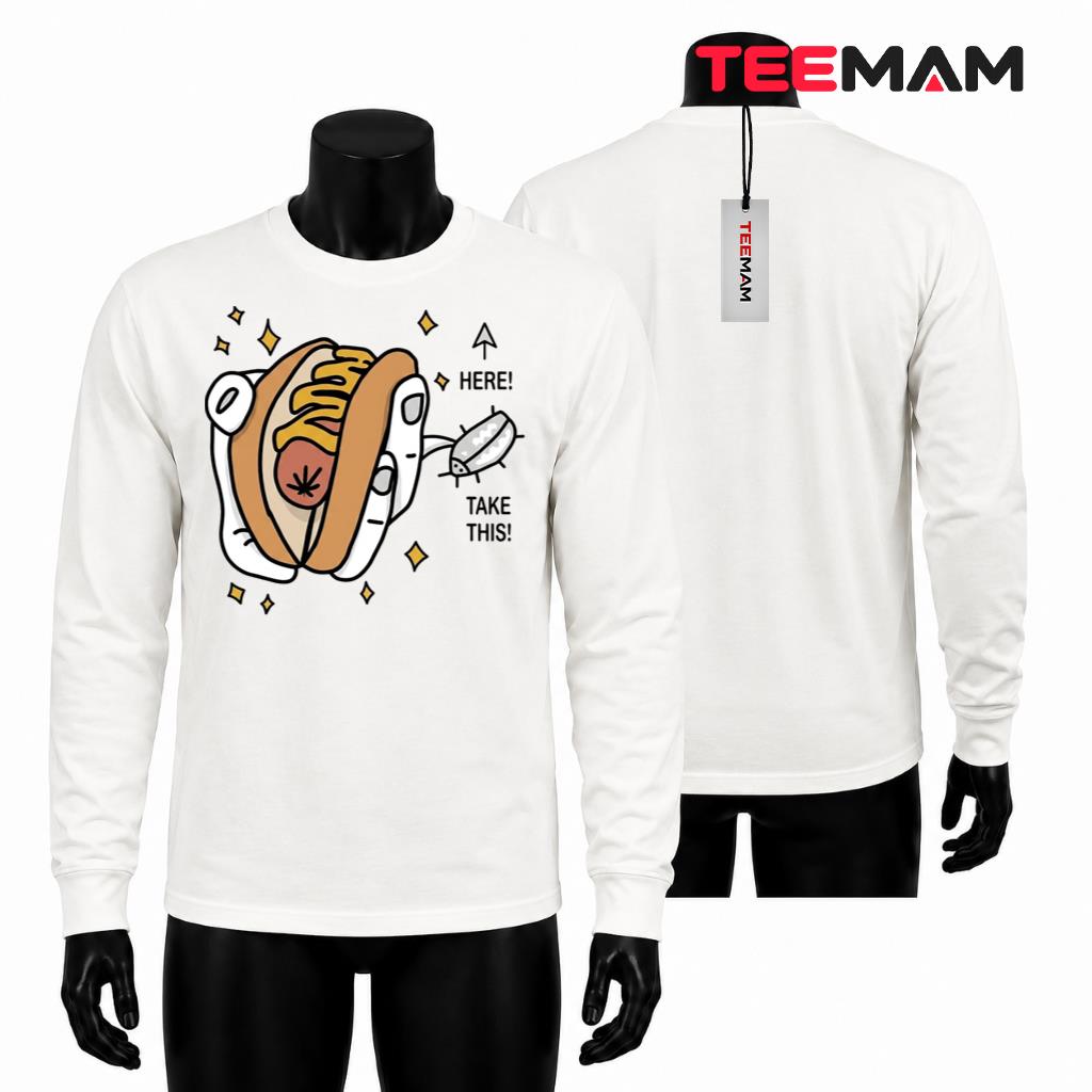 Here Take This Funny Hot Dog Long Sleeve Here Take This Funny Hot Dog Long Sleeve