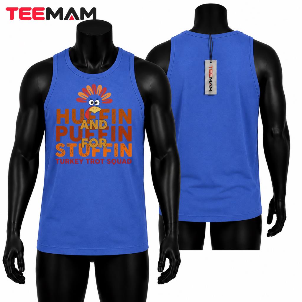 Huffin And Puffin For Stuffin Turkey Trot Squad Tank Top Thanksgiving Huffin And Puffin For Stuffin Turkey Trot Squad Tank Top Thanksgiving