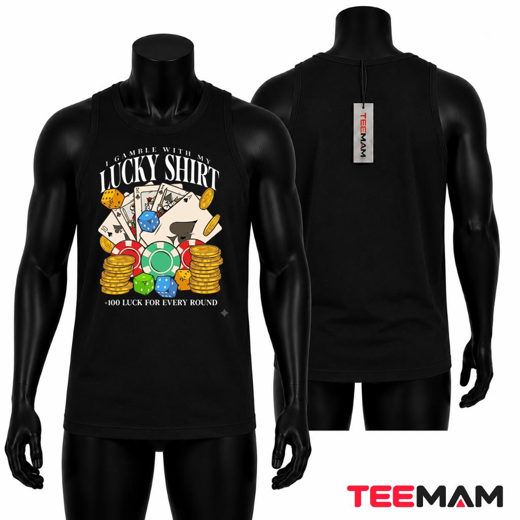 I Gamble With My Lucky Tank Top Casino Shirt I Gamble With My Lucky Tank Top Casino Shirt