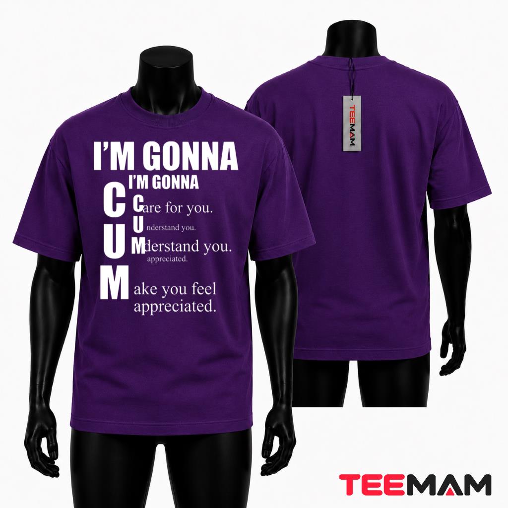 I'm Gonna Care Understand Make You Feel T-Shirt