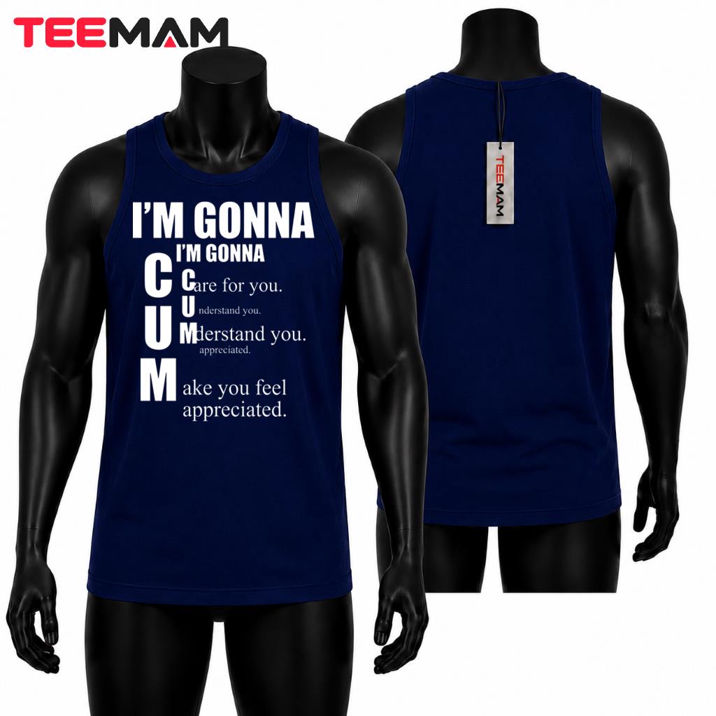 I'm Gonna Care Understand Make You Feel Tank Top I'm Gonna Care Understand Make You Feel Tank Top