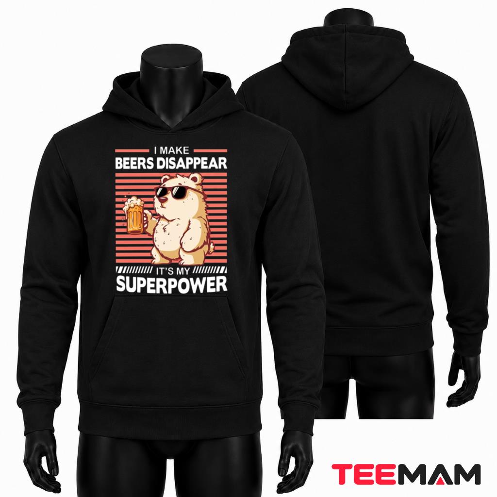 I Make Beers Disappear Superpower Bear Hoodie I Make Beers Disappear Superpower Bear Hoodie