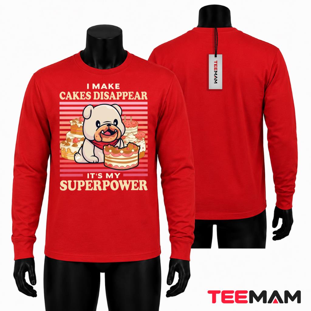 I Make Cakes Disappear Superpower Bulldog Long Sleeve I Make Cakes Disappear Superpower Bulldog Long Sleeve