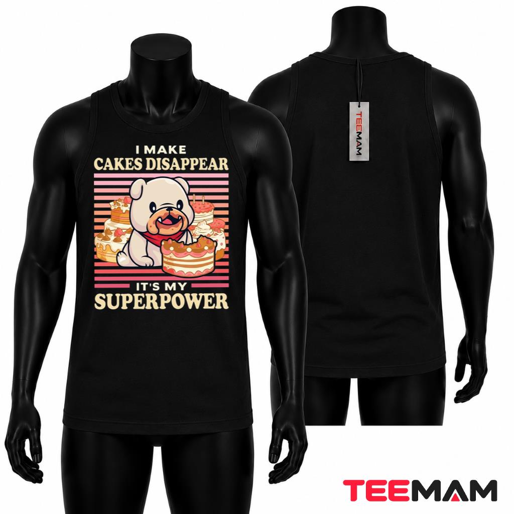 I Make Cakes Disappear Superpower Bulldog Tank Top I Make Cakes Disappear Superpower Bulldog Tank Top