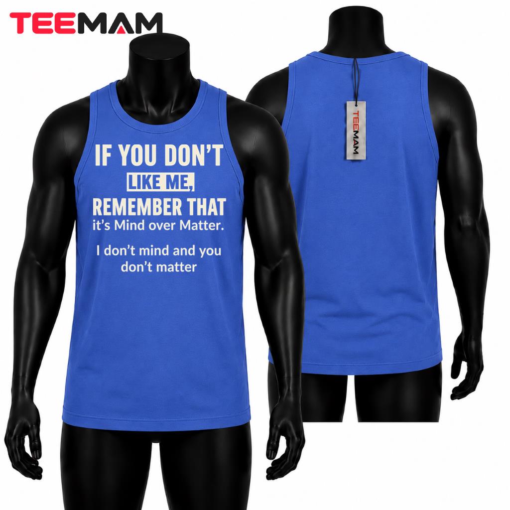 If You Don't Like Me Mind Over Matter Tank Top If You Don't Like Me Mind Over Matter Tank Top