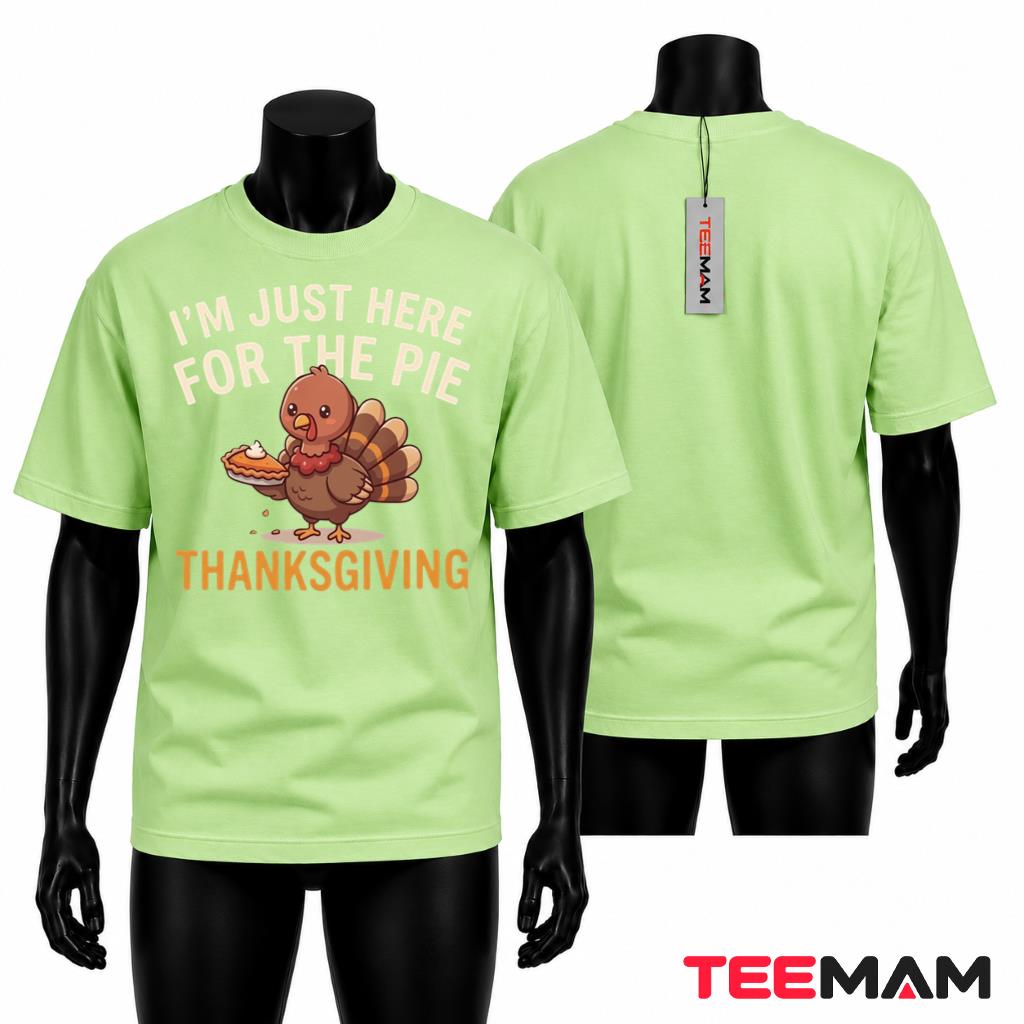 Im Just Here For The Pie T-Shirt Funny Thanksgiving Turkey