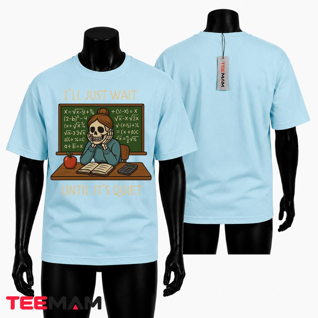 Math Teacher Halloween T-Shirt I'll Just Wait Until It's Quiet