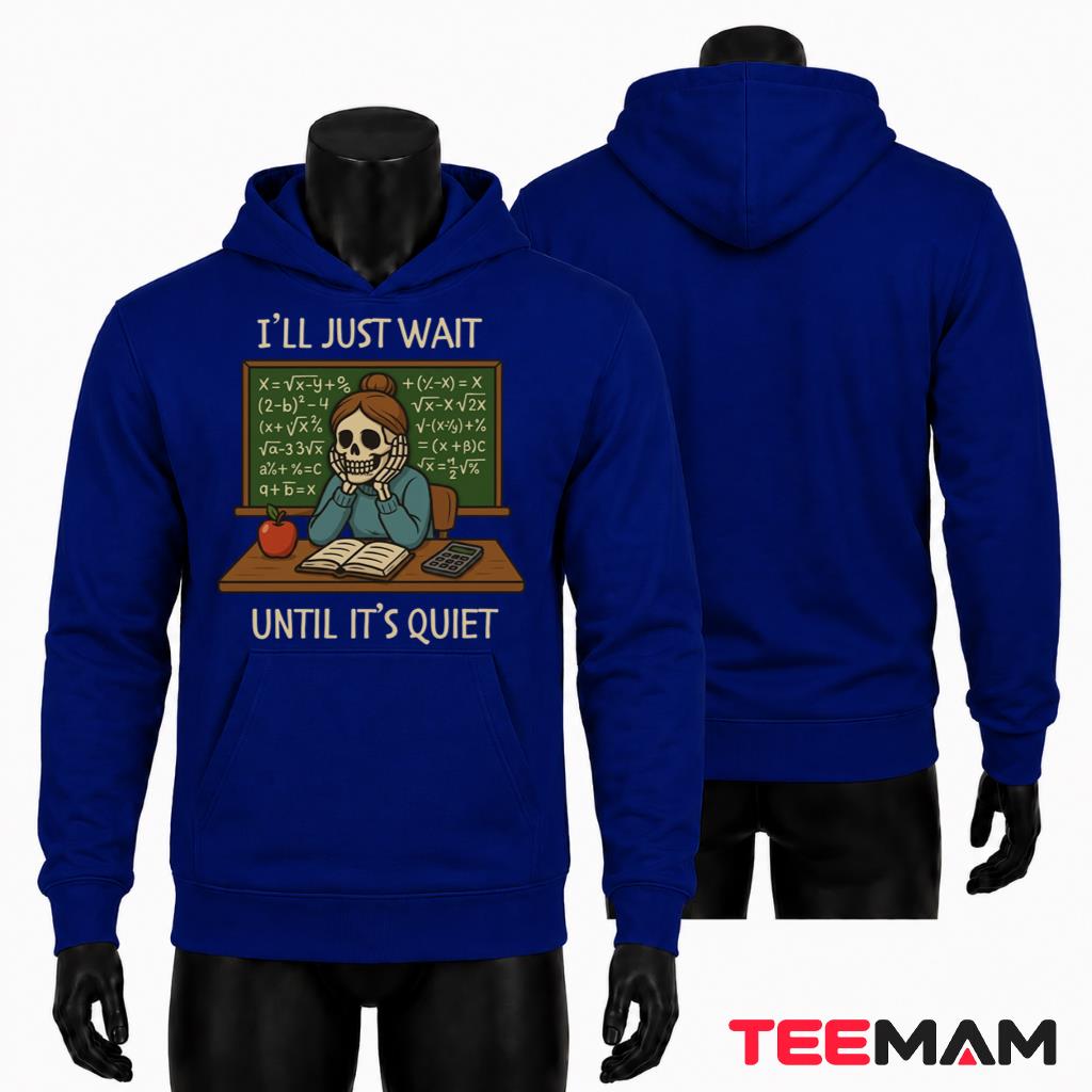 Math Teacher Halloween Hoodie I'll Just Wait Until It's Quiet Math Teacher Halloween Hoodie I'll Just Wait Until It's Quiet
