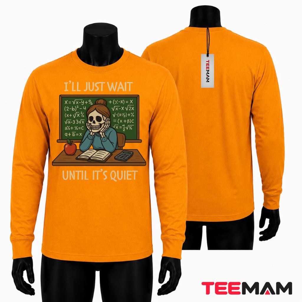Math Teacher Halloween Long Sleeve I'll Just Wait Until It's Quiet Math Teacher Halloween Long Sleeve I'll Just Wait Until It's Quiet