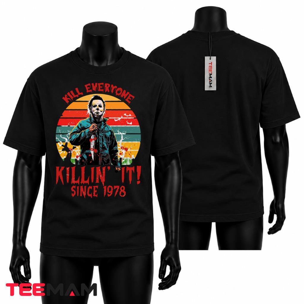 Michael Myers Halloween T-Shirt Kill Everyone Killin It Since 1978