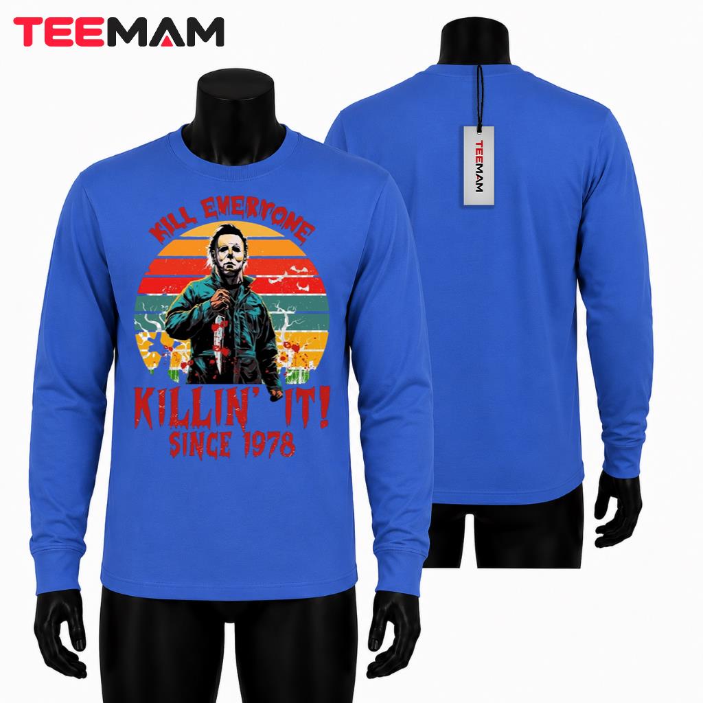 Michael Myers Halloween Long Sleeve Kill Everyone Killin It Since 1978 Michael Myers Halloween Long Sleeve Kill Everyone Killin It Since 1978