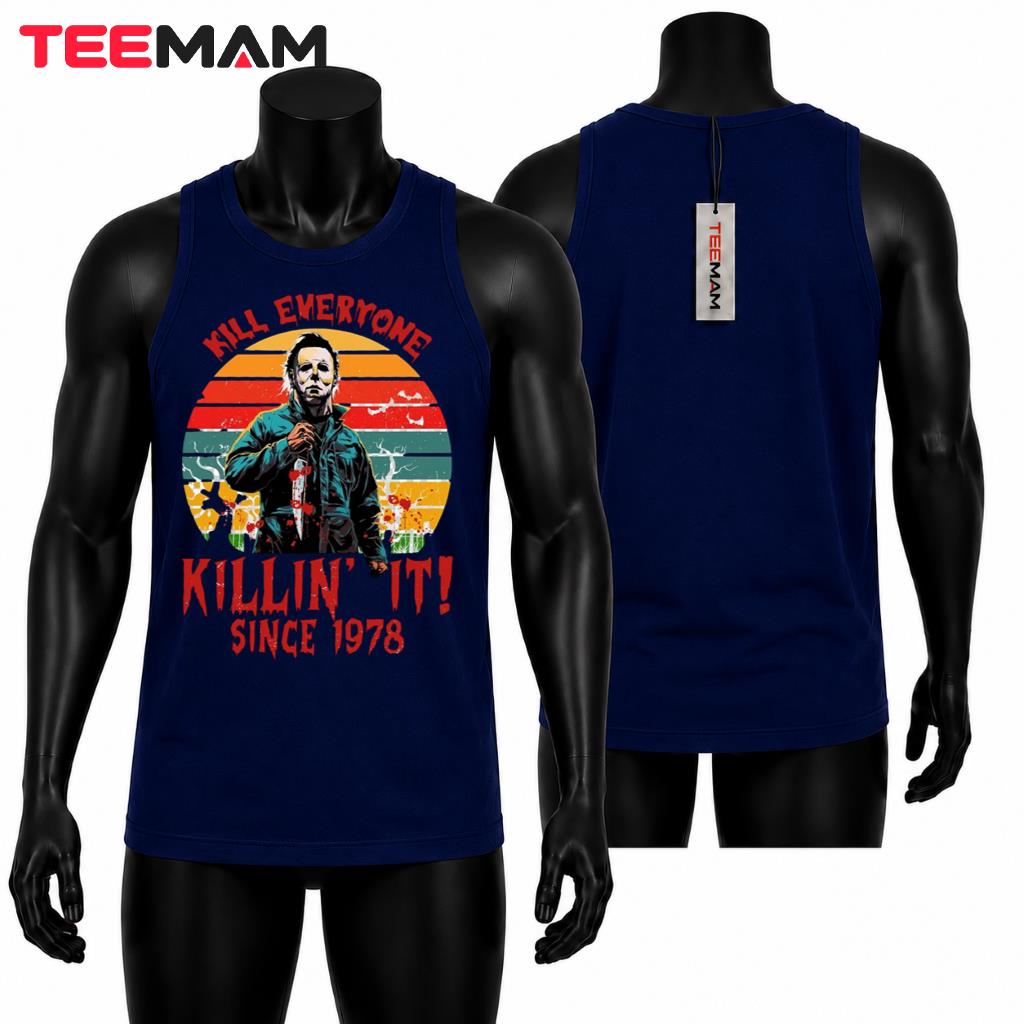 Michael Myers Halloween Tank Top Kill Everyone Killin It Since 1978 Michael Myers Halloween Tank Top Kill Everyone Killin It Since 1978